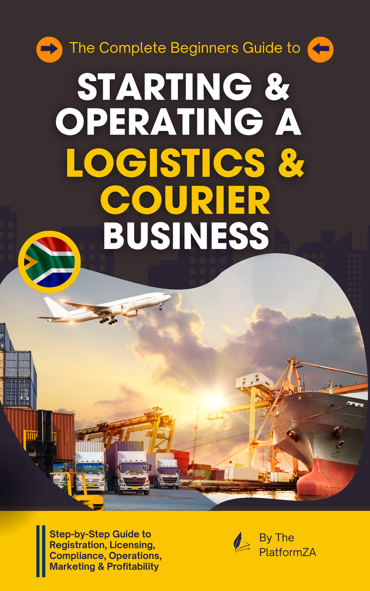 THE COMPLETE GUIDE TO STARTING A LOGISTICS BUSINESS IN SOUTH AFRICA